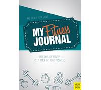 My Fitness Journal: 365 Days of Fitness, Keep Track of Progress