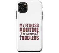 My Fitness Routine Is Chasing Toddlers Funny Quote Case for iPhone 11 Pro Max
