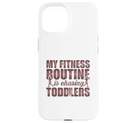 My Fitness Routine Is Chasing Toddlers Funny Quote Case for iPhone 15