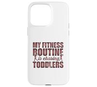 My Fitness Routine Is Chasing Toddlers Funny Quote Case for iPhone 15 Pro Max