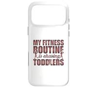My Fitness Routine Is Chasing Toddlers Funny Quote Case for iPhone 17 Pro Max