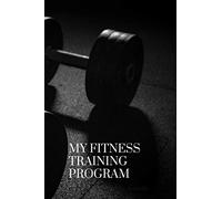 My Fitness Training Program: Detailed chart for logging your daily fitness training; soft cover, 125 pages of 6 x 9 inch paper. Check out the “Look Inside” button on the cover image!
