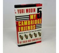 My Five Cambridge Friends: Burgess, Maclean, Philby, Blunt, and Cairncross by Their KGB Controller