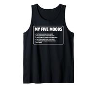 My Five Moods Too Old Tired Sober No Time Money Sarcastic Tank Top