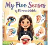 My Five Senses: A Fun Educational Adventure Exploring Sight, Smell, Sound, Taste, and Touch (Rina Discovers the World)
