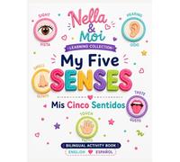 My Five Senses | Mis Cinco Sentidos: Nella & Moi Collection | Bilingual Activity Book for Kids Ages 3-8 | Learn Sight, Hearing, Smell, Taste and Touch ... & Spanish (Nella & Moi Preschool Collection)