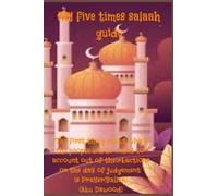 My five times sallah guide: Salaah is your key to jannah. An ultimate guide to help you perform your five times daily salaah without missing any.: Salaah is your key to Jannah.