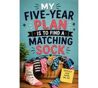My Five-Year Plan Is To Find A Matching Sock: Funny Gift Notebook for Laundry Survivors, Busy Adults, Moms, Dads, Roommates, Coworkers, College Students, and Teenagers