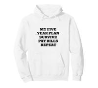 My Five Year Plan Survive Pay Bills Repeat Funny Humor Pullover Hoodie
