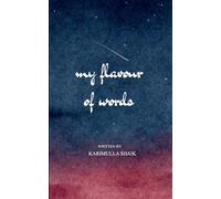 MY FLAVOUR OF WORDS FROM INK TO EMOTION