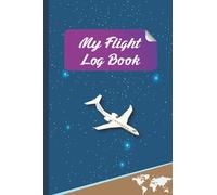 My Flight Log Book: Flight Tracker and Pilot Flight Crew Signatures Log - Kids, Teens Flight Record Travel Notebook