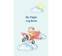 My Flight Log Book for Kids: A Flight Memory Journal with Prompts to Document Their Flight Memories and Experiences