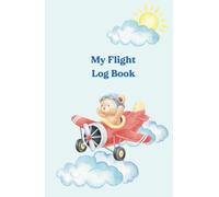 My Flight Log Book for Kids: A Flight Memory Journal with Prompts to Document Their Flight Memories and Experiences