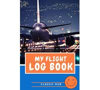 My Flight Log Book: Kids flight logbook record | Travel size gift for children | Record book For Pilots. Student and Pilot Flight Tracker