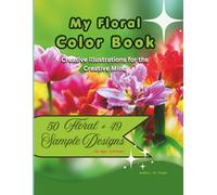My Floral Color Book: Creative Illustrations for the Creative Mind