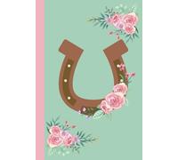 My Floral Horseshoe Notebook (Green): Rustic Country-Inspired Lined Journal with Floral Charm (K&Z Country & Western Lover Series)