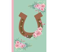 My Floral Horseshoe Notebook (Green): Rustic Country-Inspired Lined Journal with Floral Charm (K&Z Country & Western Lover Series)