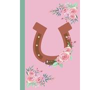 My Floral Horseshoe Notebook (Pink): Rustic Country-Inspired Lined Journal with Floral Charm (K&Z Country & Western Lover Series)