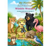 My Florida Adventure: Wildlife Wonders: An Animal Activity Book for Kids Ages 5-7 (Florida Explorer Adventures)
