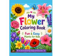 My Flower Coloring Book: Fun & Easy Plants for Kids: A Cute and Simple Botanical Coloring Book for Kids Ages 3+ Featuring Flowers, Plants, Leaves, and Nature Designs