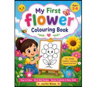 My Flower Colouring Book for Kids Ages 3-6: Simple Flower Designs for Kids Ages 3-6
