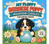 My Fluffy Bernese Puppy: Mountain Cuddles: A Cute and Cozy Coloring Book for Kids Ages 4-8