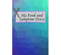 My Food and Symptom Diary: Tracking your Food, Symptoms, Sleep, Bowel Habits and Mood to improve your Digestive Health