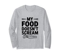 My Food Doesn't Scream - Funny Animal Rights Humor Long Sleeve T-Shirt