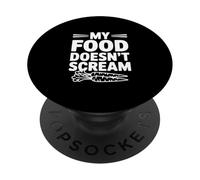 My Food Doesn't Scream - Funny Animal Rights Humor PopSockets Adhesive PopGrip