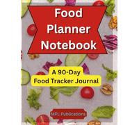 My Food Planner Notebook: A Food Tracker Journal For Healthy Living: Diet log boog and nutrition notebook to stay on target