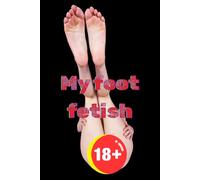 My Foot Fetish: Funny Gag Gift Notebook Journal for Adults, Friends, and Coworkers, 120 Lined Pages