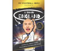 My Football Hero: Bethany England: Learn All About Your Favourite Footballing Star (My Football Hero - Football Biographies for Kids)