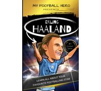 My Football Hero: Erling Haaland Biography for Kids: Learn all about your favourite footballing hero (My Football Hero - Football Biographies for Kids)