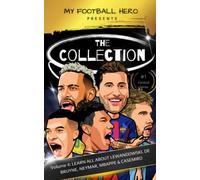 My Football Hero: The Collection Volume 4: LEARN ALL ABOUT LEWANDOWSKI, DE BRUYNE, NEYMAR, MBAPPE & CASEMIRO (My Football Hero - Football Biographies for Kids)