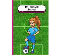 My Football Journal: Girls Diary, Notebook, Blank, Planner