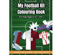 My Football Kit Colouring Book for Kids Ages 6-12 Volume 1: Design and Color Over 50 Football Shirts Plus Word Search Activities & Quiz Questions | Perfect Soccer Gift for Boys & Girls