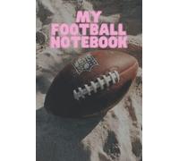 MY FOOTBALL NOTEBOOK: Writing journal, Diary, 120 Pages Football themed Notebook.