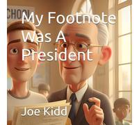 My Footnote Was A President
