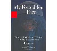 My Forbidden Face: Growing Up Under the Taliban : A Young Woman's Story