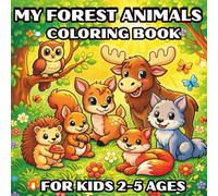 My Forest Animals Coloring Book For Kids 2-5 Ages: Big Simple Forest Animal Coloring Pages for Toddlers | Stress-Free Creative Fun for Little Hands
