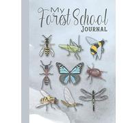 My forest school journal: The perfect diary log book for fostering an appreciation of outdoor activities in young children and recording memories of ... - Bugs and critters cover art design