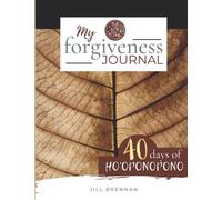 My Forgiveness Journal: 40 Days of Ho'oponopono (full colour version)