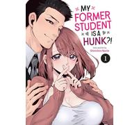 My Former Student Is a Hunk: 1 (I Can't Date My Student... Can I?)