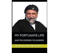 MY FORTUNATE LIFE: AND THE LESSONS I'VE LEARNED