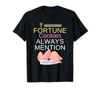 My Fortune Cookies Always Mention Knitting Proud Crafter T-Shirt