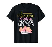 My Fortune Cookies Always Mention Nachos | Mexican Chef Joke T-Shirt