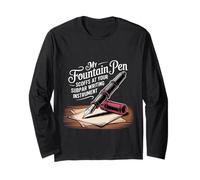 My Fountain Pen Scoffs at Your Cheap Pen - Long Sleeve T-Shirt