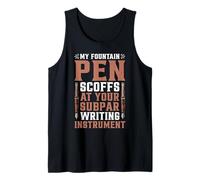 My Fountain Pen Scoffs at Your Cheap Pen - Tank Top