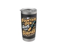 My Fountain Pen Scoffs Writer Writer Writing Author Stainless Steel Insulated Tumbler