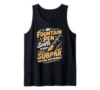 My Fountain Pen Scoffs Writer Writer Writing Author Tank Top